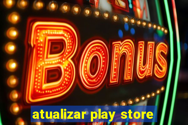 atualizar play store